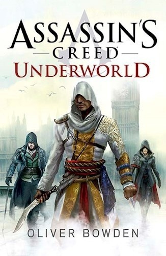 Novela Assassin's Creed # 08 Underworld - Oliver Bowden