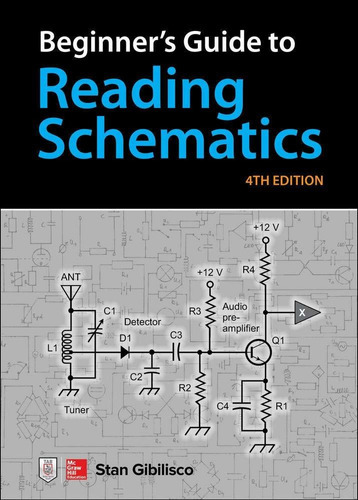 Beginner's Guide To Reading Schematics, Fourth Edition, De Stan Gibilisco. Editorial Mcgraw-hill Education Tab, Tapa Blanda En Inglés, 2018