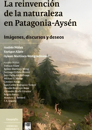 Reinvencion De La Naturaleza En Patagonia - Aysen /713