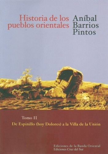 Historia De Los Pueblos Orientales Tomo Ii - Anibal Barrios