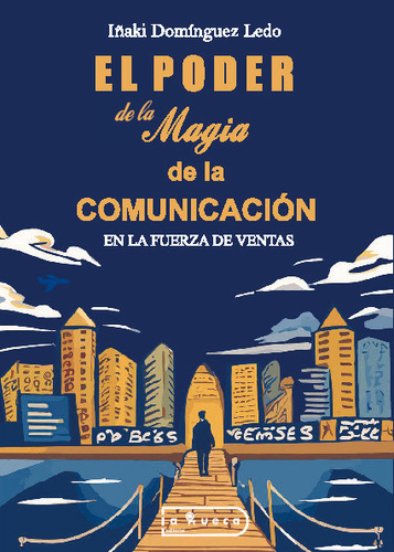 Libro El Poder De La Magia De La Comunicación. Inaki D. Ledo