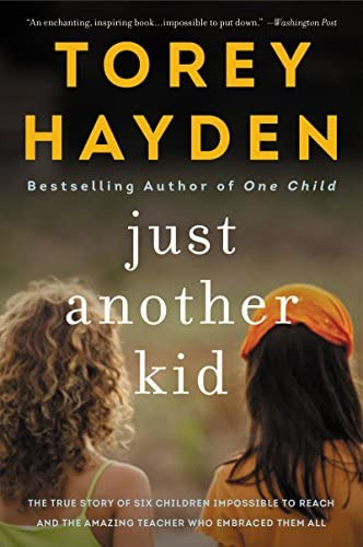 Just Another Kid: The True Story Of Six Children Impossible To Reach And The Amazing Teacher Who Embraced Them All, De Hayden, Torey. Editorial William Morrow & Company, Tapa Blanda En Inglés