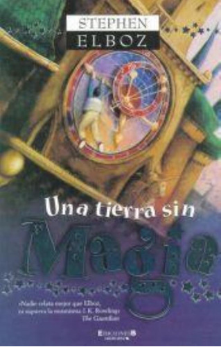Una Tierra Sin Magia, De Elboz, Stephen. Editorial Edic.b, Tapa Tapa Blanda En Español