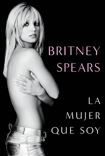 Libro La Mujer Que Soy Britney Spears