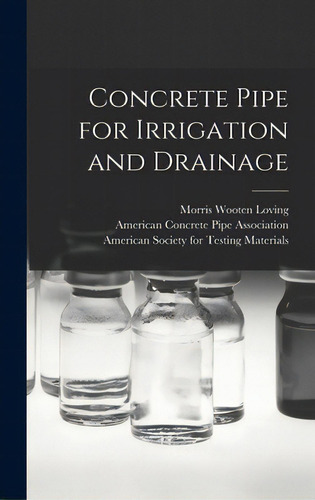 Concrete Pipe For Irrigation And Drainage, De Loving, Morris Wooten. Editorial Hassell Street Pr, Tapa Dura En Inglés