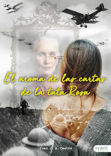 El Aroma De Las Cartas De La Tata Rosa - Castro,juan J,r,
