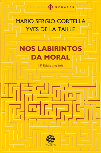 Nos labirintos da moral: Ed. ampliada, de Cortella, Mario Sergio. Série Papirus Debates M. R. Cornacchia Editora Ltda., capa mole em português, 2009