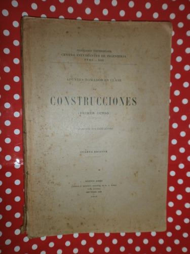 Construcciones 1° Curso 1915 Centro D Estudiantes Ingeniería