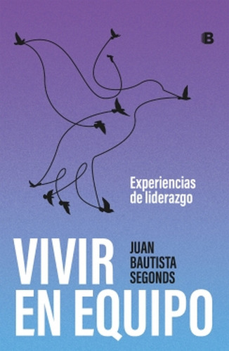 Vivir En Equipo - Juan Bautista Segonds