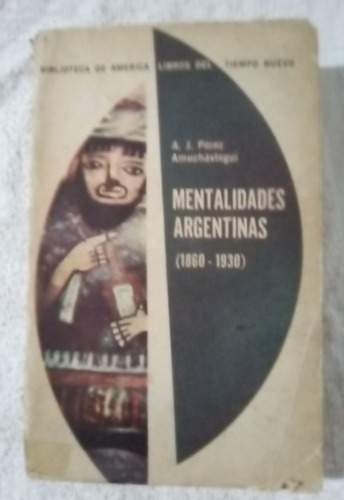 Mentalidades Argentinas 1860  1930 A. J. Pérez Amuchàste 