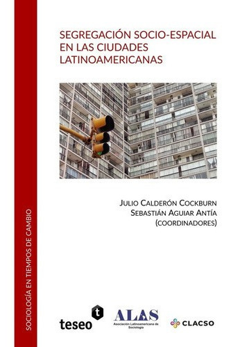 Segregacion Socio-espacial En Las Ciudades Latinoame, De Calderon Cockburn, Julio. Editorial Teseo En Español