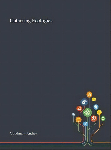 Gathering Ecologies, De Andrew Goodman. Editorial Saint Philip Street Press, Tapa Dura En Inglés