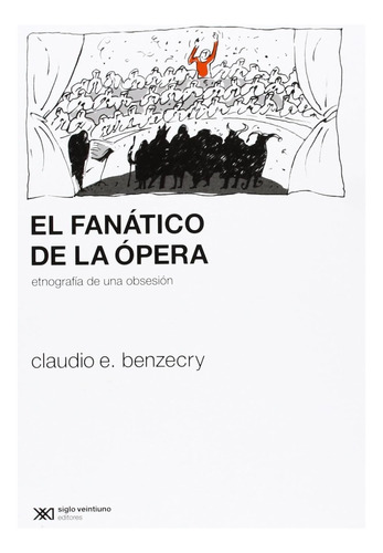 Fanatico De La Opera, El - Claudio E. Benzecry