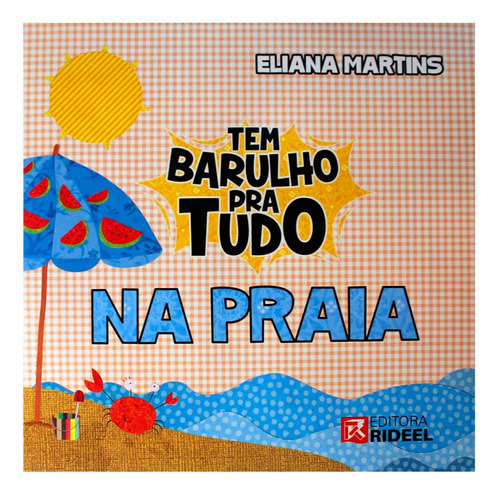 Tem Barulho Pra Tudo - Na Praia, De Eliana Martins., Vol. 1. Editora Rideel, Capa Mole Em Português