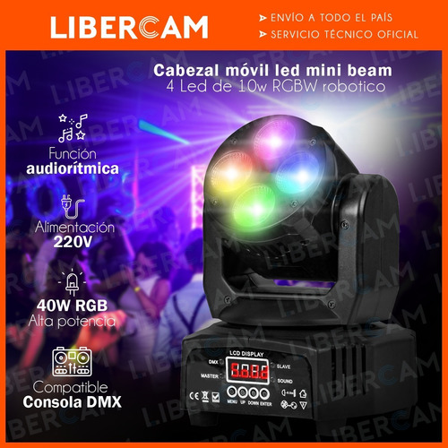 Imagen 3 de 10 de Cabezal Móvil Led Mini Beam 4 Led X 10w Rgbw Fiestas Boliche