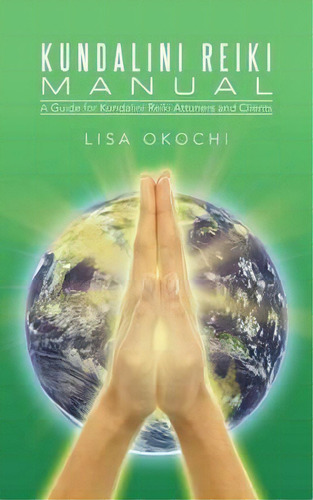 Kundalini Reiki Manual, De Lisa Okochi. Editorial Iuniverse, Tapa Blanda En Inglés