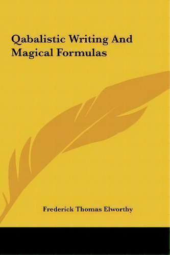 Qabalistic Writing And Magical Formulas, De Frederick Thomas Elworthy. Editorial Kessinger Publishing, Tapa Dura En Inglés