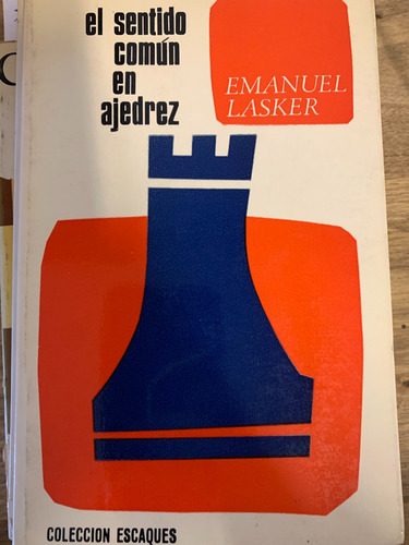 El Sentido Común En Ajedrez Emanuel Lasker Ajedrez A98