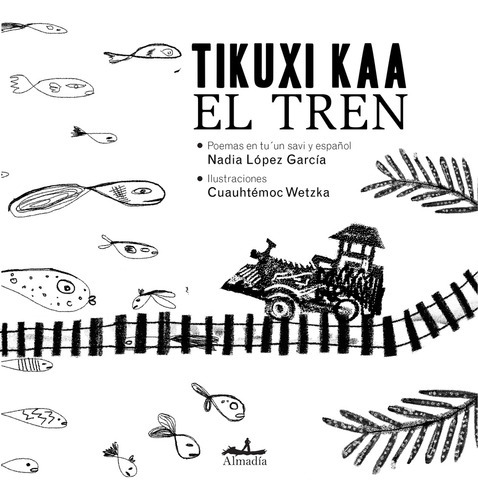 Tren, El, De Lopez García, Wetzka. Editorial Almadia, Edición 1 En Español