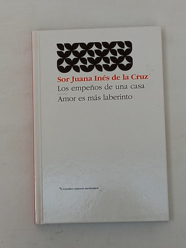 Sor Juana - Los Empeños De Una Casa / Amor Es Más Laberinto