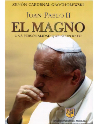 Juan Pablo Ii El Magno. Una Personalidad Que Es Un Reto, De Zenón Cardenal Grocholewski. Serie 9588200460, Vol. 1. Editorial U. Sergio Arboleda, Tapa Blanda, Edición 2005 En Español, 2005