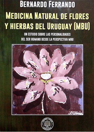 Medicina Natural De Flores Y Hierbas Del Uruguay (mbu).. - B