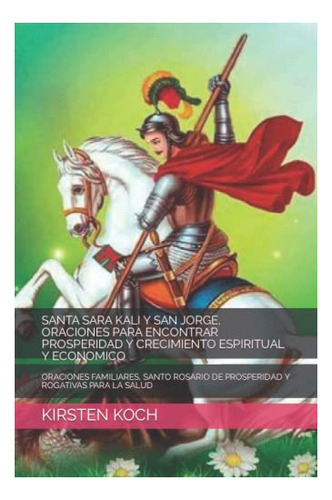 Santa Sara Kali Y San Jorge, Oraciones Para Encontrar Prospe