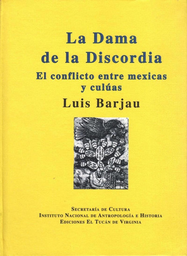 La Dama De La Discordia: El Conflicto Entre Mexicas Y Culuas