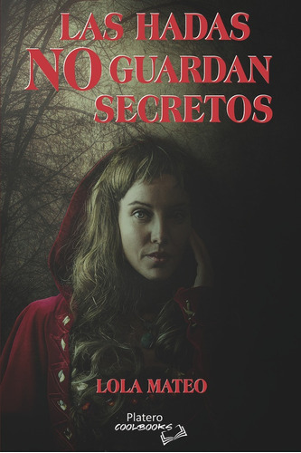 LAS HADAS NO GUARDAN SECRETOS, de MATEO, LOLA. Platero Editorial, tapa blanda en español