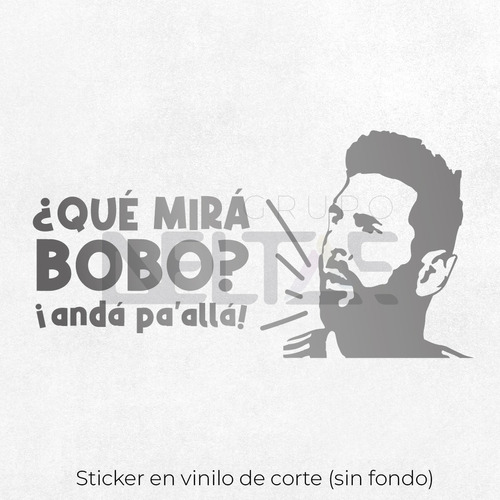 Que Mira Bobo Anda Pa Alla! Vinilo Messi Calco Sticker 30x15