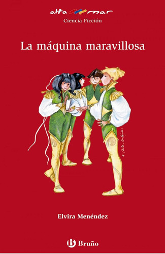 Libro: La Máquina Maravillosa. Menendez, Elvira. Bruño