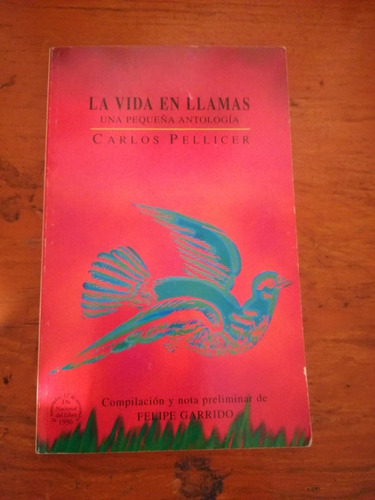 La Vida En Llamas. Carlos Pellicer. (Usado)
