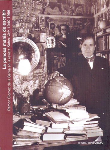 La Penosa Manía De Escribir - Ramón Gómez De La Serna