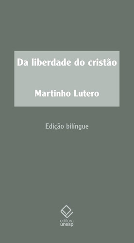 Da liberdade do cristão - 2ª edição: Prefácios à Bíblia, de Lutero, Martinho. Fundação Editora da Unesp, capa mole em português, 2015