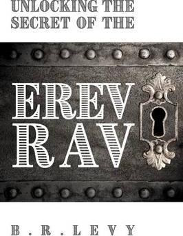 Unlocking The Secret Of The Erev Rav - B R Levy (paperback)