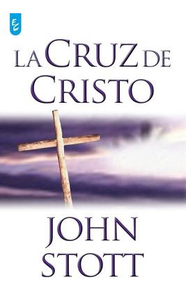 Libro La Cruz De Cristo - John Stott