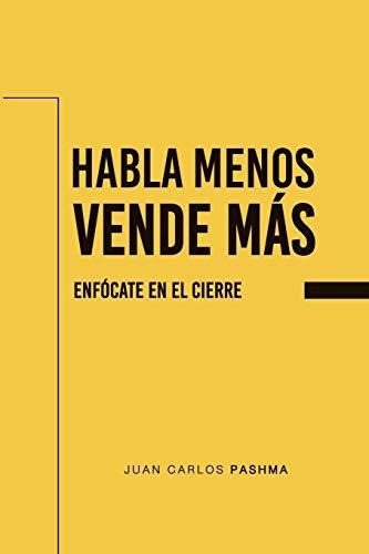 Libro : Habla Menos. Vende Mas Enfocate En El Cierre -...