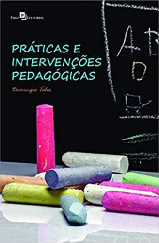 Práticas E Intervenções Pedagógicas, De Teles, Domingos. Editora Paco Editorial, Capa Mole Em Português
