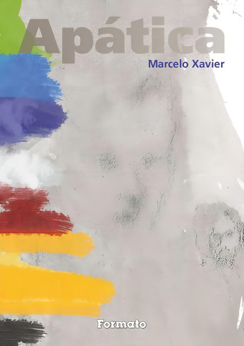 Apática, de Xavier, Marcelo. Editorial Formato, capa mole em português, 2015