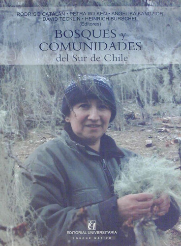 Bosques Y Comunidades Del Sur De Chile - Rodrigo Catalán Y O