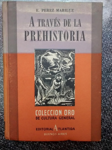 A Través De La Prehistoria. E. Pérez Mariluz.
