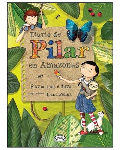 ** Diario De Pilar En Amazonas ** Flavia Lins E Silva