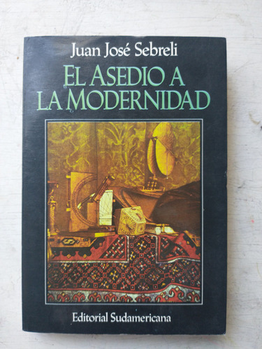 El Asedio A La Modernidad Juan Jose Sebreli