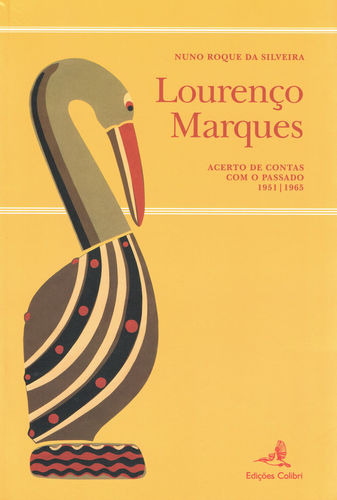 Lourenço Marques - Acerto De Contas Com O Passado 1951-1965