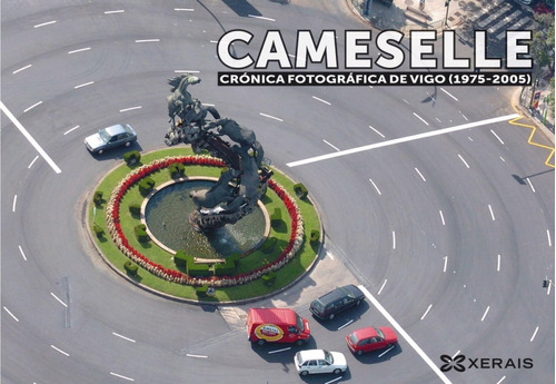  Crónica Fotográfica De Vigo 1975-2005  -  Cameselle Domíngu