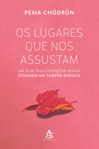 Os lugares que nos assustam: Um guia para despertar nossa coragem em tempos difíceis, de Chödrön, Pema. Editora GMT Editores Ltda., capa mole em português, 2021