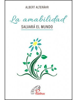 La Amabilidad Salvará El Mundo - Altenähr, Albert  - *