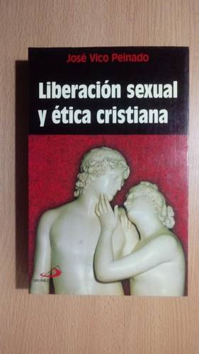 Liberación Sexual Y Ética Cristiana - José Vico Peinado