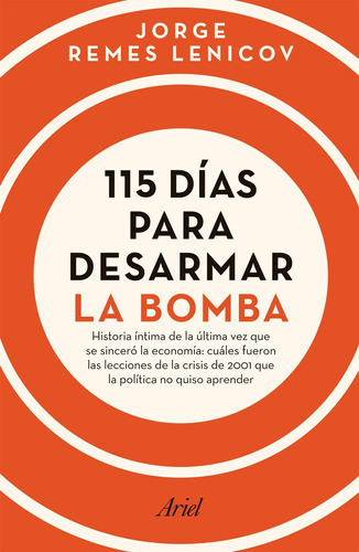Imagen 1 de 1 de Libro 115 Días Para Desarmar La Bomba - Jorge Luis Remes Lenicov - Ariel