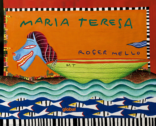 Maria Teresa, de Mello, Roger. Editorial Global Editora, capa dura em português, 2019